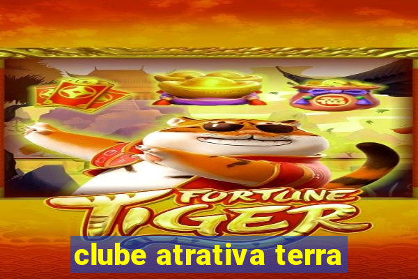 clube atrativa terra